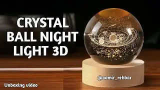Crystal ball night light 3D unboxing video @aamir_rehbar
