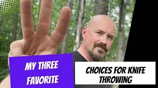 My THREE Favorite Choices for Knife Throwing