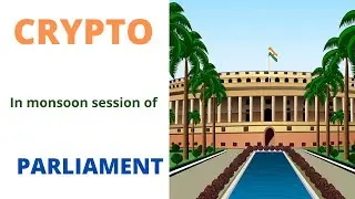 Monsoon Session of Loksabha and Crypto Bill.