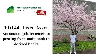 New in D365 F&O Fixed Asset: Automate split transaction posting from main book to derived books