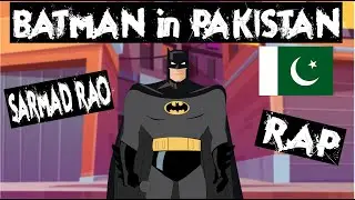 Batman in Pakistan | Urdu Rap | Sarmad Rao