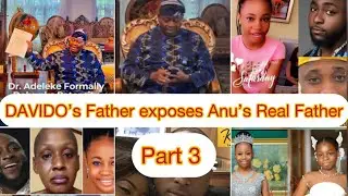 Popular Nigerian celebrity Davido&rsquo;s Dad Reveals Anu&rsquo;s Real Father.  Shocking news  Part 3 