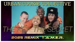 THE KEY  THE SECRET (2025 REMIX) - URBAN COOKIE COLLECTIVE - T.A.M.E.R.