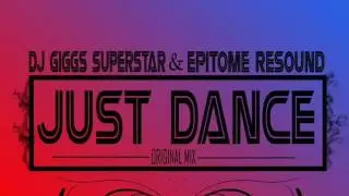Dj Giggs Superstar & Epitome Resound-Just Dance