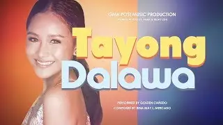 Playlist Lyric Video: Tayong Dalawa &ndash; Golden Ca&ntilde;edo (Anak ni Waray Vs Anak ni Biday OST)
