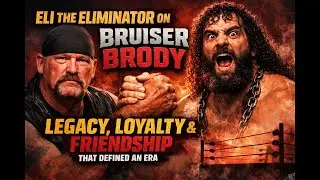 Eli the Eliminator on Bruiser Brody Legacy, Loyalty & a Friendship That Defined an Era