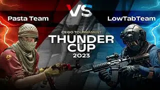 Thunder Cup 2023 1/32. LowTabTeam vs PastaTeam