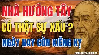 NHÀ HƯỚNG TÂY CÓ THẬT SỰ XẤU? NHÌN LẠI LỜI KIÊNG KỴ CỦA NGƯỜI XƯA TRONG THỜI NAY