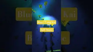 Blue but It&rsquo;s Ball Music 😌 | Yung Kai | Soft Aesthetic Sound