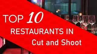 Top 10 best Restaurants in Cut and Shoot, Texas