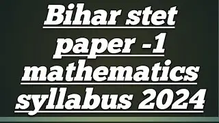 Bihar stet paper -1 mathematics syllabus #stet #syllabus