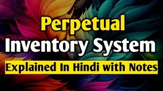 Perpetual Inventory System is an integral part of material control its salient features and advantag