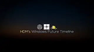 HDM's Windows Future Timeline (ft. @ChromaticAeternus) | HEUR DEUR MAN