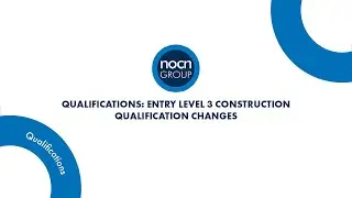 Qualifications - Entry Level 3 &ndash;  Construction Qualification Changes
