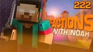 Minecraft FACTIONS w/NoahCraftFTW #222 