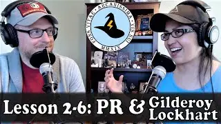 Lesson 2-6: PR, and Gilderoy Lockhart ⚡ MAGICAL THEORY PODCAST