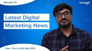 Digital Marketing News | Weekly Updates | Ep. #2 | Infidigit