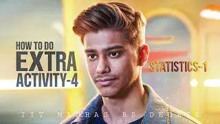 How To Do Complete Extra Activity 4 | Statistics 1 | Step By Step Guide | IIT Madras Bs Degree