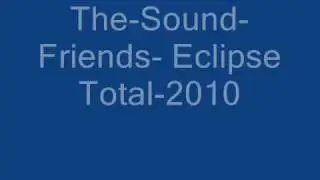 The-Sound-Friends- Eclipse Total-2010.wmv