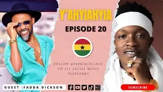 P4 Prince | Yahyiahyia| Episode Twenty with Fada Dickson