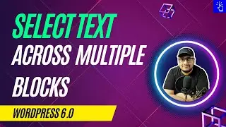 Select Text Across Multiple Blocks | WordPress 6.0 Update | WordPress 6 | Blogging Unplugged Clips