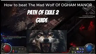 How To beat the Mad wolf in Ogham Manor in Path of Exile 2