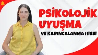 PSİKOLOJİK UYUŞMA ve KARINCALANMA HİSSİ