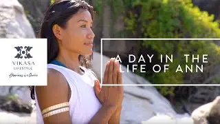 VIKASA Lifestyle | A Day in The Life of Ann