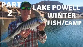 Lake Powell Fishing, Winter Striper Action and Camp, Part 2