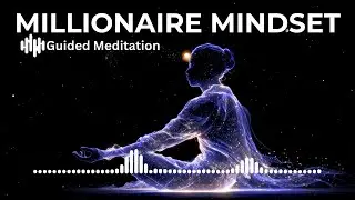 Activate Your Millionaire Mindset Guided Meditation | Visualization to Attract Massive Wealth