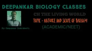 NATURE AND SCOPE OF BIOLOGY
