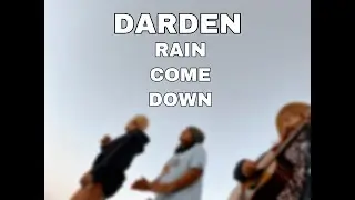 DARDEN Rain Come Down- [Official Music Video]