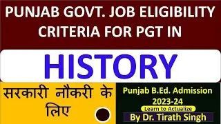 PUNJAB GOVT JOB ELIGIBILITY CRITERIA FOR PGT IN history l Dr. Tirath singh l Learn to Actualize