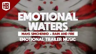 Maks Simchenko - Rain and Fire | Drama Trailer Music