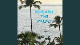 Beneath the Palms