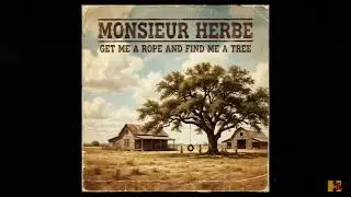Get me a rope and find me a tree ( Parody song by Monsieur HERBE )