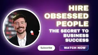Hire Obsessed People 🔥 | The Secret to Business Success (MrBeast Mindset)