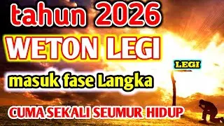 2026 BUKAN TAHUN BIASA || Weton legi masuk fase langka jangan sia-siakan takdirmu
