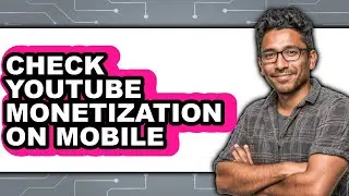 How to Check Youtube Monetization on Mobile (full Guide)