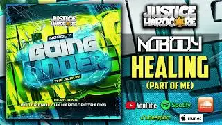 Nobody - Healing [Part Of Me] (UK HARDCORE / HARD DANCE)