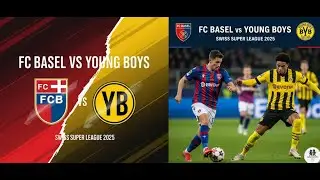 Swiss Super League 2025: FC Basel vs Young Boys Prediction Match!