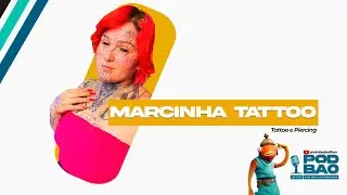 MARCINHA TATTOO // Podbão #082