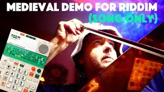 Medieval Demo song 6 redone for Riddim EP-40