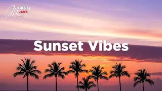 Sunset Vibes 🌅 Chill House & Chillout Music for Good Mood | Tropical Evening Mix