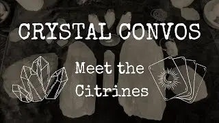 Crystal Convos 🔮 | Meet the Citrines 💛✨