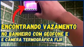 🆕 Vazamento De Água No Banheiro Do Apartamento Encontrado Com Geofone e Câmera Termográfica.