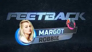 Feetback Ep1 | Обзор ног Марго Робби