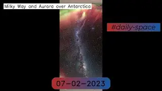 Milky Way and Aurora over Antarctica - 07-02-2023