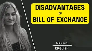 DISADVANTAGES OF A BILL OF EXCHANGE | EXPLAIN IN ENGLISH | 💕LIMITATION | BY COMMERCE INDEX.