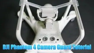 DJI Phantom 4 Camera Guard Attachment Tutorial